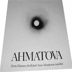 Perttu Hietanen, Pentti Saarikoski, Toni Edelmann - Ahmatova - Perttu Hietasen Sävellyksiä Anna Ahmatovan Runoihin download free