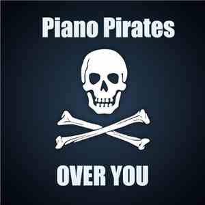 Piano Pirates  - Over You download mp3 flac