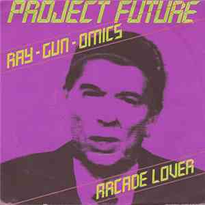 Project Future - Ray-Gun-Omics / Arcade Lover download mp3 flac