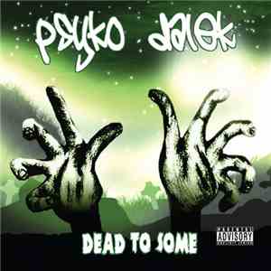 Psyko Dalek - Dead To Some download free