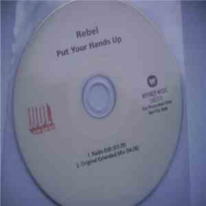 Rebel - Put Your Hands Up download mp3 flac