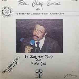 Rev. Clay Evans And The Fellowship Missionary Baptist Church Choir - Be Still And Know That I Am God download free