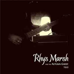 Rhys Marsh And The Autumn Ghost - Trio download mp3 flac