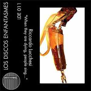 Riccardo Lucchesi - When They Are Dying, People Sing... download free
