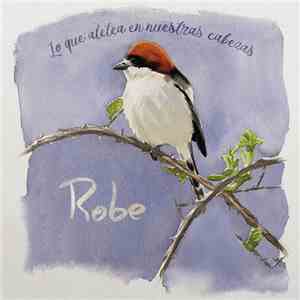 Robe - Lo Que Aletea En Nuestras Cabezas download free