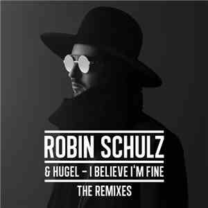 Robin Schulz & HUGEL - I Believe I'm Fine (The Remixes) download mp3 flac