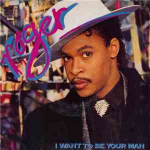 Roger - I Want To Be Your Man download free