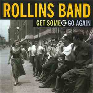 Rollins Band - Get Some Go Again download free