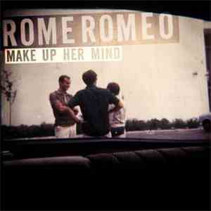 Rome Romeo - Make Up Her Mind download mp3 flac