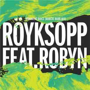 Röyksopp Feat. Robyn - Monument Dance (Marcus Marr Mix) download free