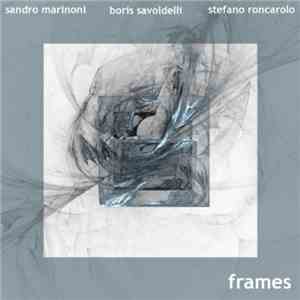 Sandro Marinoni, Boris Savoldelli, Stefano Roncarolo - Frames download free