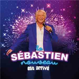 Sébastien - Le Sébastien Nouveau Est Arrivé download mp3 flac