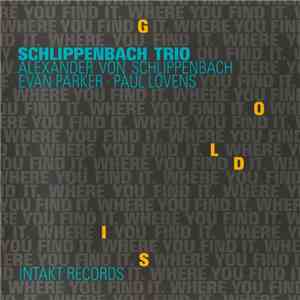 Schlippenbach Trio - Gold Is Where You Find It download mp3 flac
