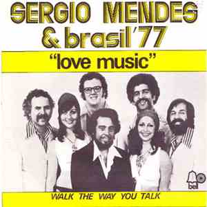 Sergio Mendes & Brasil '77 - Love Music / Walk The Way You Talk download mp3 flac