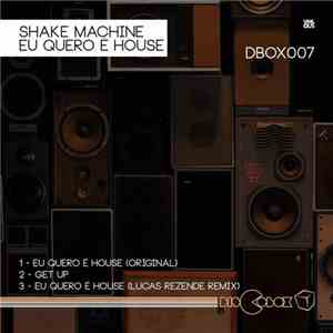 Shake Machine - Eu Quero É House download free