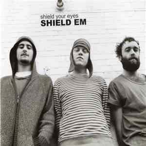 Shield Your Eyes - Shield Em download mp3 flac