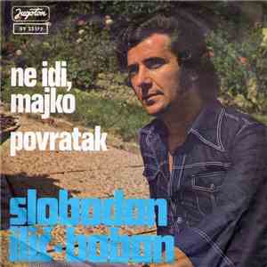 Slobodan Ilić - Boban - Ne Idi, Majko / Povratak download free