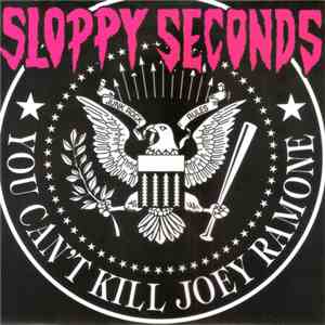 Sloppy Seconds - You Can't Kill Joey Ramone download mp3 flac
