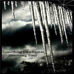 Something Like Squids - Distorting Time download free