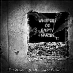 Somewhere Off Jazz Street - Whispers Of Empty Spaces II download mp3 flac