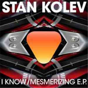 Stan Kolev - I Know / Mesmerizing E.P. download mp3 flac