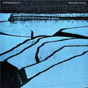 Stephan Micus - Twilight Fields download mp3 flac