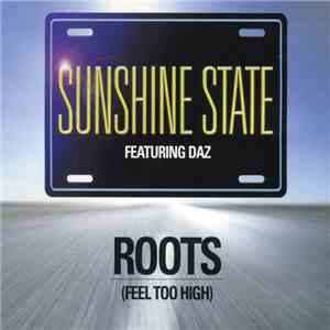 Sunshine State Featuring Daz - Roots (Feel Too High) download mp3 flac