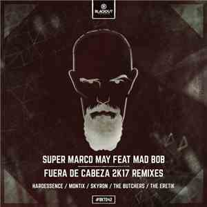 Super Marco May Feat Mad Bob - Fuera De Cabeza 2k17 Remixes download free