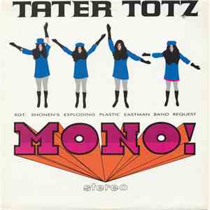 Tater Totz - Mono! Stereo: Sgt. Shonen's Exploding Plastic Eastman Band Request download free