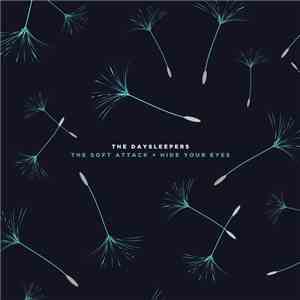 The Daysleepers - The Soft Attack + Hide Your Eyes download mp3 flac