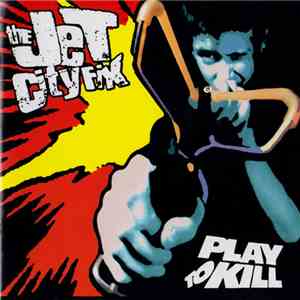 The Jet City Fix - Play To Kill download mp3 flac