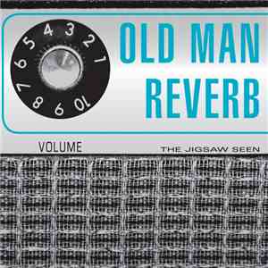 The Jigsaw Seen - Old Man Reverb download mp3 flac