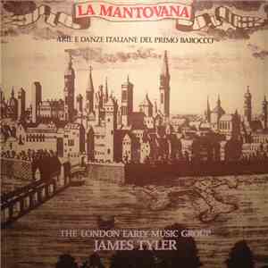 The London Early Music Group, James Tyler - La Mantovana (Arie E Danze Italiane Del Primo Barocco) download mp3 flac