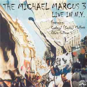 The Michael Marcus 3 - Live In N.Y. download mp3 flac