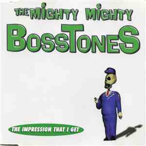 The Mighty Mighty BossToneS - The Impression That I Get download mp3 flac