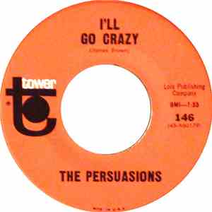 The Persuasions  - I'll Go Crazy / Try Me download mp3 flac