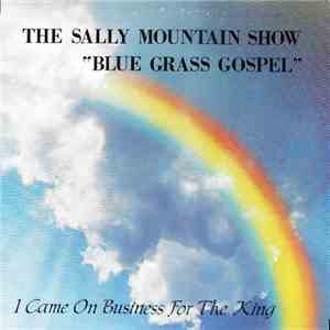 The Sally Mountain Show - I Came On Business For The King download free