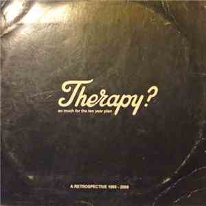 Therapy? - So Much For The Ten Year Plan: A Retrospective 1990 - 2000 download mp3 flac
