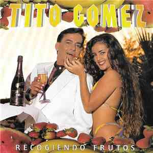 Tito Gomez  - Recogiendo Frutos download free