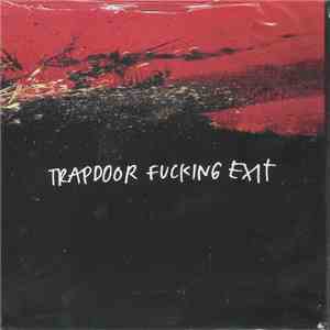 Trapdoor Fucking Exit - Trapdoor Fucking Exit download mp3 flac