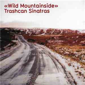 Trashcan Sinatras - Wild Mountainside download free