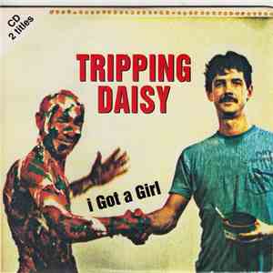 Tripping Daisy - I Got A Girl download free