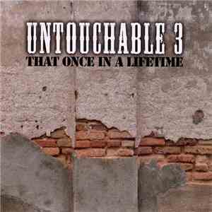 Untouchable 3 - That Once In A Lifetime download mp3 flac