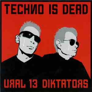 Ural 13 Diktators - Techno Is Dead download free