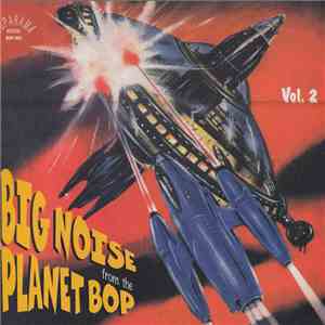 Various - Big Noise From The Planet Bop Vol. 2 download mp3 flac