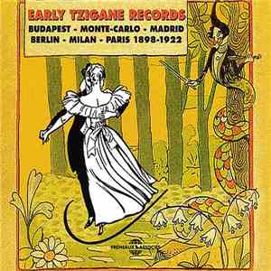 Various - Early Tzigane Records: Budapest - Monte-Carlo - Madrid - Berlin - Milan - Paris 1898-1922 download mp3 flac