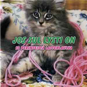 Various - Jos Sul Lysti On - 10 Perinteistä Lastenlaulua download free