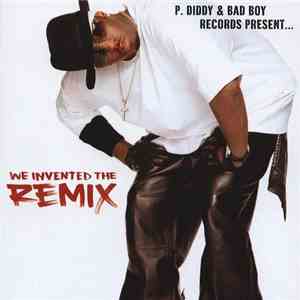 Various - P. Diddy & Bad Boy Records Present... We Invented The Remix download mp3 flac