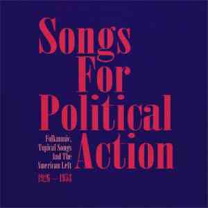 Various - Songs For Political Action - Folk Music And The American Left 1926 - 1953 download free
