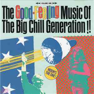 Various - The Good-Feeling Music Of The Big Chill Generation Volume One download free